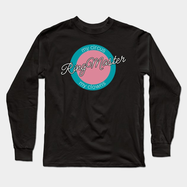 RIngMaster. My circus. My Monkeys. Long Sleeve T-Shirt by Red Squirrel